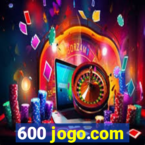 600 jogo.com